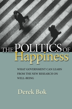 Hardcover The Politics of Happiness: What Government Can Learn from the New Research on Well-Being Book