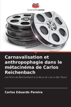 Paperback Carnavalisation et anthropophagie dans le métacinéma de Carlos Reichenbach [French] Book