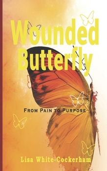 Paperback Wounded Butterfly: From Pain To Purpose Book