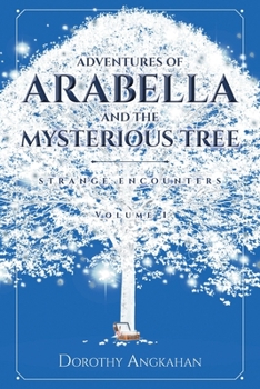 Paperback Adventures of Arabella and the Mysterious Tree: Strange Encounters Book