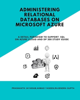 Paperback Administering Relational Databases on Microsoft Azure: A Detail Paradigm to Support Azure SQL on Cloud and DP Study Guide Book