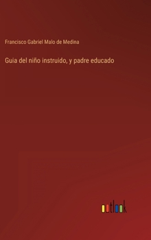 Hardcover Guia del niño instruido, y padre educado [Spanish] Book