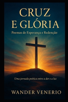 Cruz e Glória: Poemas de Esperança e Redenção (Romances Cristãos) (Portuguese Edition)