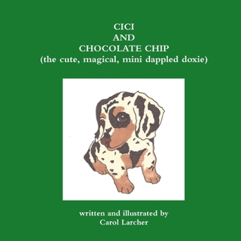 Paperback CiCi and Chocolate Chip (the cute, magical, mini dappled doxie) Book