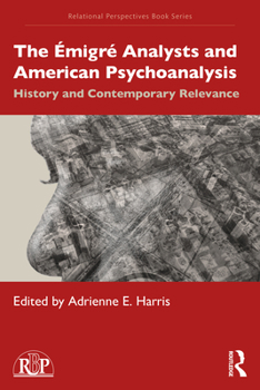 Paperback The Émigré Analysts and American Psychoanalysis: History and Contemporary Relevance Book