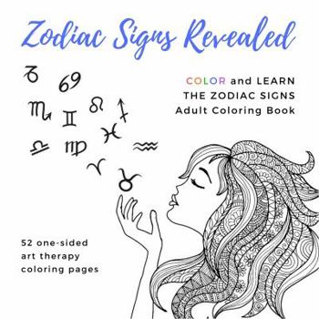 Paperback Zodiac Signs Revealed Adult Coloring Book: Aries Taurus Gemini Cancer Leo Virgo Libra Scorpio Sagittarius Capricorn Aquarius Pisces Book