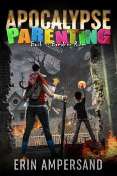 Paperback Breaking Rules: Apocalypse Parenting: Book 4, a LitRPG Adventure Book