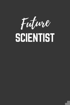 Paperback Future Scientist Notebook: Lined Journal (Gift for Aspiring Scientist), 120 Pages, 6 x 9, Matte Finish Book