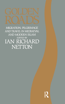 Paperback Golden Roads: Migration, Pilgrimage and Travel in Medieval and Modern Islam Book