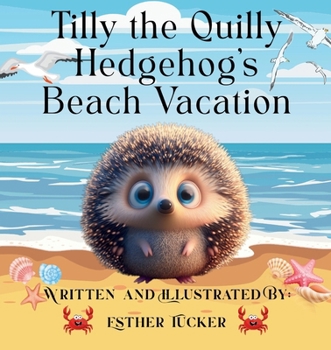 Paperback Tilly the Quilly Hedghog's Beach Vacation Book