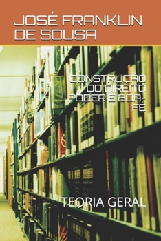Paperback CONSTRUÇÃO DO DIREITO PODER E BOA-FÉ: TEORIA GERAL (Portuguese Edition) [Portuguese] Book
