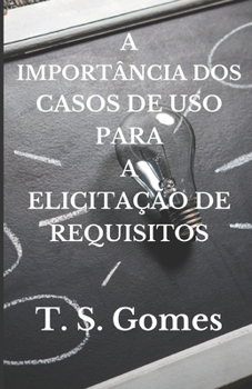 Paperback A Importância DOS Casos de USO Para a Elicitação de Requisitos [Portuguese] Book