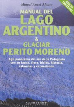 Paperback Manual del Lago Argentino & Glaciar Perito Moreno [Spanish] Book