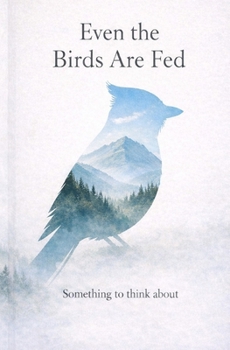 Paperback Even the birds are fed: Something to think about Book
