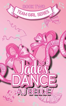 Jade's Dance: Team Girl, Book 2