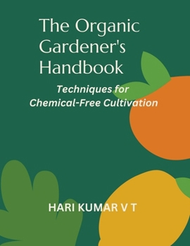 Paperback The Organic Gardener's Handbook: Techniques for Chemical-Free Cultivation Book
