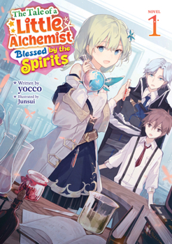 Paperback The Tale of a Little Alchemist Blessed by the Spirits (Light Novel) Vol. 1 Book