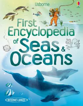 First Encyclopedia of Seas and Oceans (Usborne First Encyclopedias) - Book  of the Usborne Encyclopedias