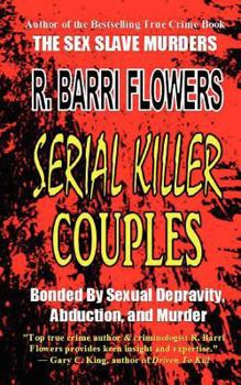 Paperback Serial Killer Couples: Bonded by Sexual Depravity, Abduction, and Murder Book