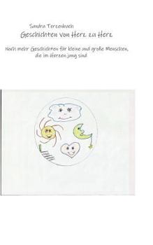 Geschichten von Herz zu Herz: Noch mehr Geschichten für kleine und große Menschen, die im Herzen jung sind