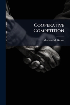 Paperback Cooperative Competition: Possibly Oxymoronic but Definitely Smart Book
