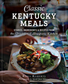 Paperback Classic Kentucky Meals: Stories, Ingredients & Recipes from the Traditional Bluegrass Kitchen Book