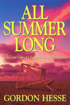 Hardcover All Summer Long: Tales And Lore Of Lifeguarding On The Atlantic Book