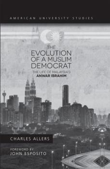 The Evolution Of A Muslim Democrat The Life Of Malaysia's Anwar Ibrahim