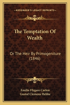 Paperback The Temptation Of Wealth: Or The Heir By Primogeniture (1846) Book
