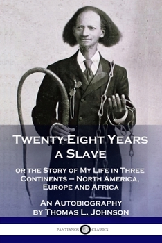 Paperback Twenty-Eight Years a Slave: or the Story of My Life in Three Continents - North America, Europe and Africa - An Autobiography Book