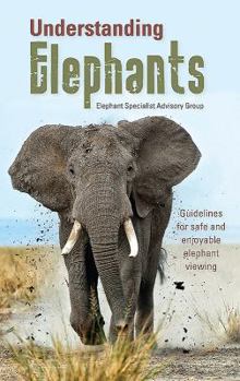 Paperback Understanding Elephants: Guidelines for Safe and Enjoyable Elephant Viewing Book