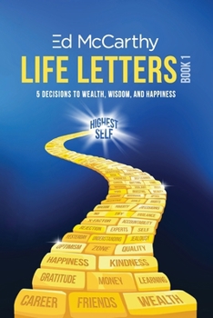 Paperback Life Letters: 5 Decisions to Wealth, Wisdom and Happiness, Book 1 Book