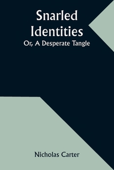 Paperback Snarled Identities; Or, A Desperate Tangle Book
