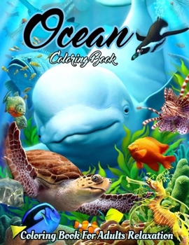 Paperback Ocean Coloring Book: An Adult Coloring Book Featuring Relaxing Ocean Scenes, Cute Tropical Fish, Creatures and Underwater Scenes (Coloring Book