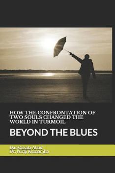 Paperback How the Confrontation of Two Soul Changed the World in Turmoil: Beyond the Blues Book