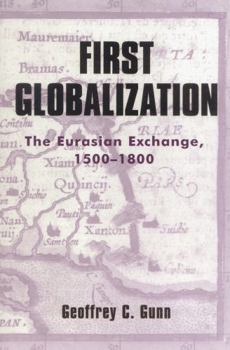 Paperback First Globalization: The Eurasian Exchange, 1500-1800 Book