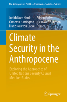 Paperback Climate Security in the Anthropocene: Exploring the Approaches of United Nations Security Council Member-States Book