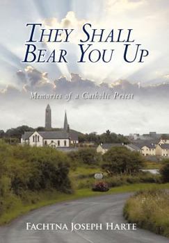 Hardcover They Shall Bear You Up: Memories of a Catholic Priest Book