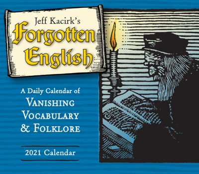 Calendar 2021 Forgotten English -- Vanishing Vocabulary and Folklore Boxed Daily Calendar Book