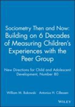 Paperback Sociometry Then and Now: Building on 6 Decades of Measuring Children's Experiences with the Peer Group: New Directions for Child and Adolescent Develo Book