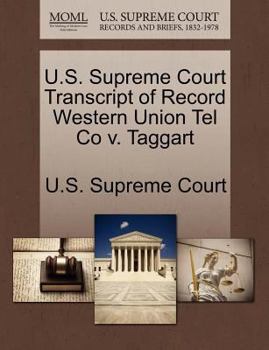 Paperback U.S. Supreme Court Transcript of Record Western Union Tel Co V. Taggart Book