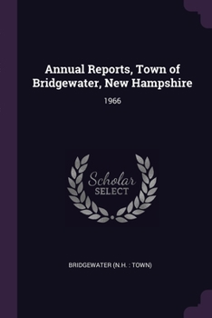 Paperback Annual Reports, Town of Bridgewater, New Hampshire: 1966 Book