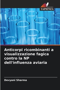 Paperback Anticorpi ricombinanti a visualizzazione fagica contro la NP dell'influenza aviaria [Italian] Book