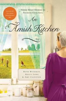 An Amish Kitchen: Three Sweet Stories to Nourish Your Soul - Book  of the An Amish Kitchen