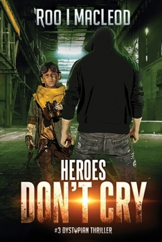 Heroes Don't Cry: #3 Dystopian Thriller Heroes Series