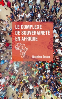 Paperback Le complexe de souveraineté en Afrique [French] Book