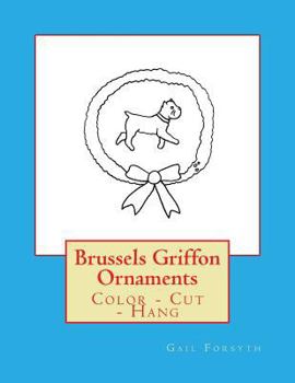 Paperback Brussels Griffon Ornaments: Color - Cut - Hang Book