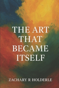 THE ART THAT BECAME ITSELF