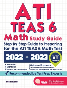 Paperback ATI TEAS 6 Math Study Guide: Step-By-Step Guide to Preparing for the ATI TEAS 6 Math Test Book