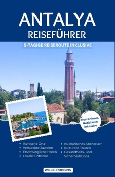 Paperback Antalya Reiseführer: Der aktualisierte Reiseführer für eine unvergessliche Reise durch Geschichte, Kultur und Abenteuer. [German] Book